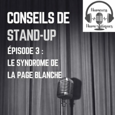 Conseils de standup | Episode 3: le syndrome de la page blanche