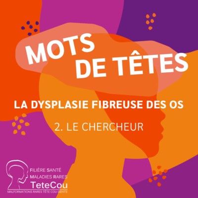 La dysplasie fibreuse des os – EP2 : Le chercheur