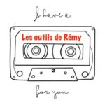11 – Les outils de Rémy