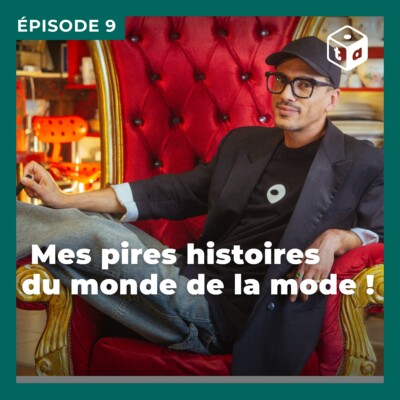 Episode 9 : Mes pires histoires sur le monde de la mode !