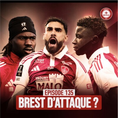 EP. 135 / QUELLE ANIMATION OFFENSIVE POUR LE STADE BRESTOIS ?