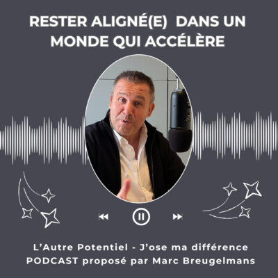 Episode 70 – Rester aligné(e) dans un monde qui accélère