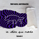 NUIT NOIRE, NUIT BLANCHE – 6/8 La colère qui monte