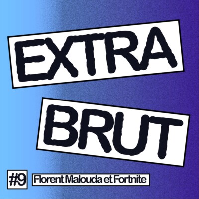 Extra Brut #9 – Florent Malouda et Fortnite