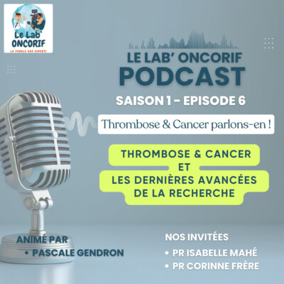 Thrombose & Cancer et les dernières avancées de la recherche