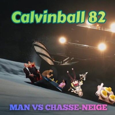 Calvinball #82 – Man vs Chasse-Neige