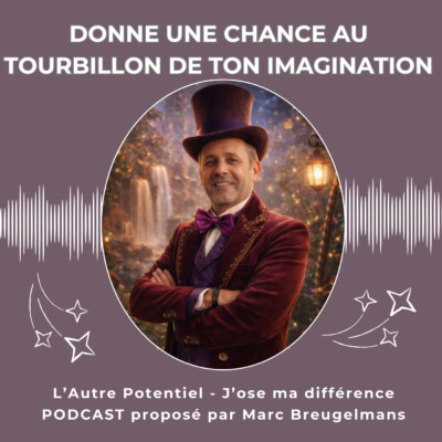 Episode 69 – Donne une chance au tourbillon de ton imagination