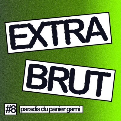 Extra Brut #8 – Paradis du panier garni