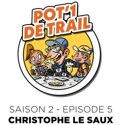 Pot’1 de trail | S02EP05 – Cristophe Le Saux