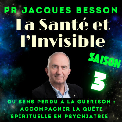 Du sens perdu à la guérison : accompagner la quête spirituelle en psychiatrie avec le Pr Jacques Besson