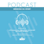 MÉDECINS DU SPORT | EP#08 | L&rsquo;éthique du médecin du sport de haut niveau