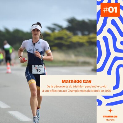 Mathilde Gay, De la découverte du triathlon pendant le covid à une sélection aux Championnats du Monde en 2025