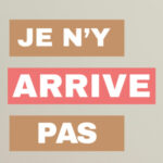 Je sais ce que je dois faire… mais je n’y arrive pas