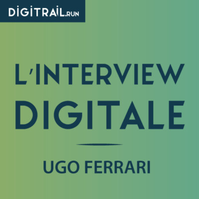 L’interview Digitale : Ugo Ferrari
