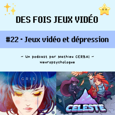 #22 – Jeux vidéo et dépression (Gris et Céleste)