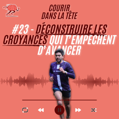 #23 Déconstruire les croyances qui t’empêchent d’avancer