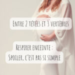 Respirer enceinte : Spoiler, c&rsquo;est pas si simple