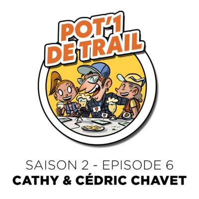Pot’1 de trail | S02EP06 – Cathy & Cédric Chavet