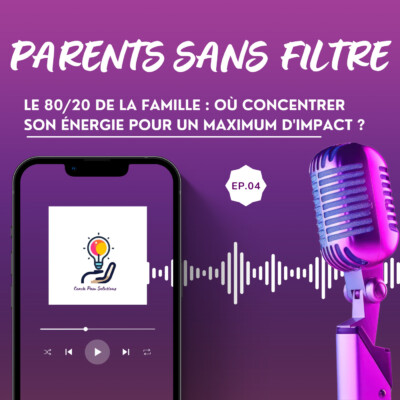 Le 80/20 de la famille : Où concentrer son énergie pour un maximum d’impact ?