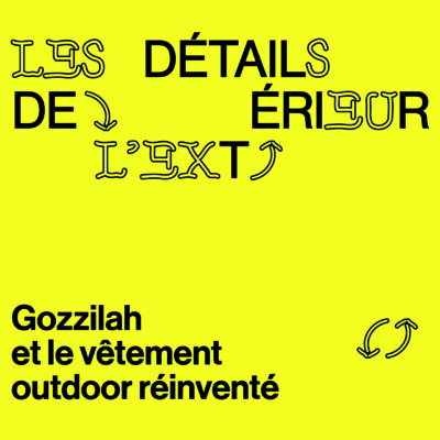 Épisode #2 – Le vêtement outdoor réinventé avec Gozzilah