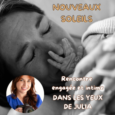 #22 Dans les yeux de Julia – Rencontre engagée et intime – Partie 2