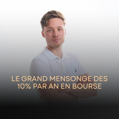 Le GRAND MENSONGE des 10% par an en bourse – Rendement, S&P 500 et réalité des marchés