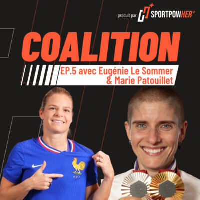 EP.5 Eugénie Le Sommer & Marie Patouillet investissent dans SportpowHER pour le développement économique du sport féminin