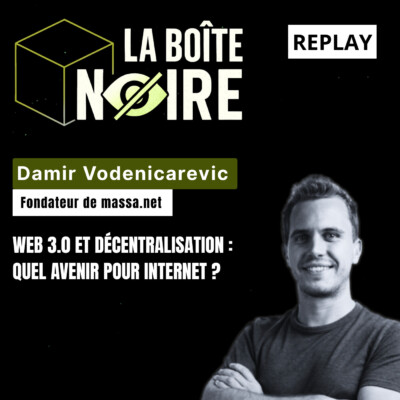 Web 3.0 et décentralisation : quel avenir pour Internet ? Avec Damir Vodenicarevic (LBN E07)