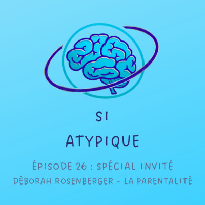 Episode 26 : Spécial invité avec Déborah Rosenberger – La parentalité