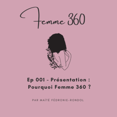 Présentation : Pourquoi Femme 360? – #001