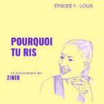 ÉPISODE 9 – LOUIS – « Je ris 365 fois par an »