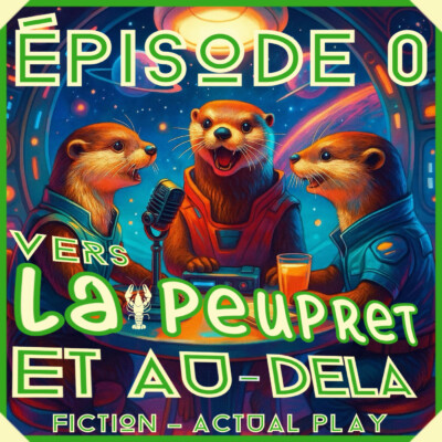 79- Hors Série -Vers Lapeupret et Au-Delà, l’épisode Pilote 1 !