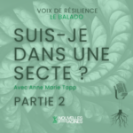Épisode 1 – Partie 2 : Suis-je dans une secte ?