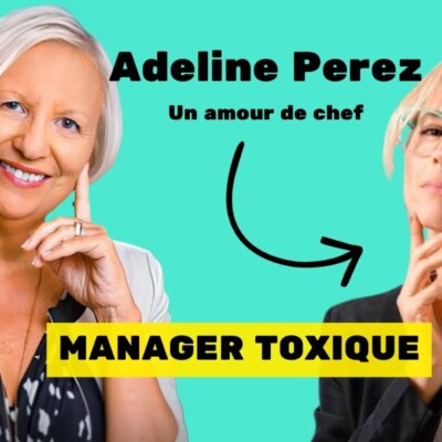Manager toxique : la vérité choc d’Adeline (300K abonnés) sur l’humour, les RH et le management français
