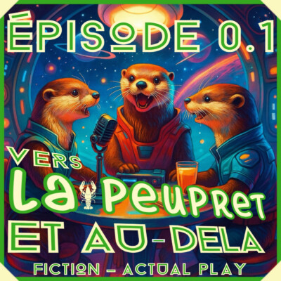 80- Hors Série -Vers Lapeupret et Au-Delà, l’épisode Pilote 2 !
