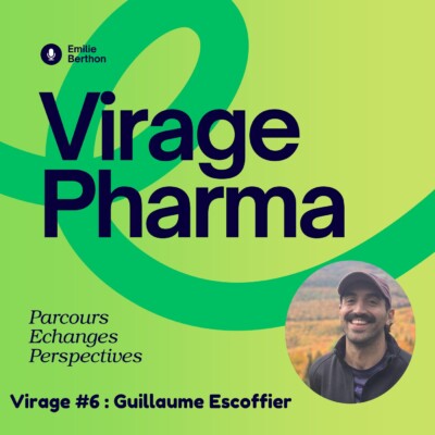 Virage #6 : Pharmacien clinicien, acteur clé du parcours de soins – avec Guillaume Escoffier