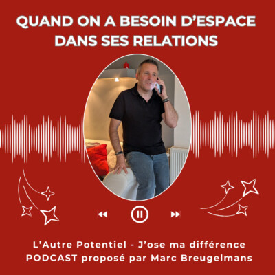Episode 71 – Quand on a besoin d’espace dans ses relations