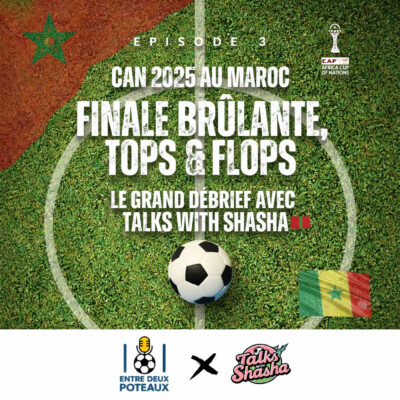 🎙️Episode 3 – CAN 2025 au Maroc : Finale brûlante, tops & flops – le grand débrief avec Talks with Shaha 🇲🇦