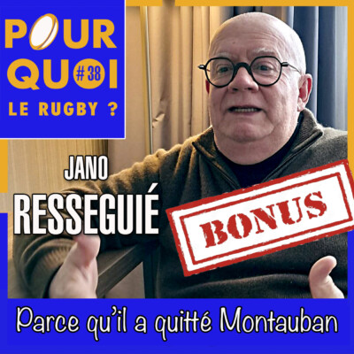 Bonus / Jano Resseguié... Parce qu’il a quitté Montauban