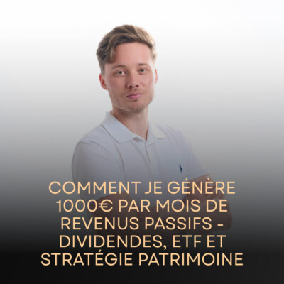 Comment je génère 1000€ par mois de revenus passifs – Dividendes, ETF et stratégie patrimoine