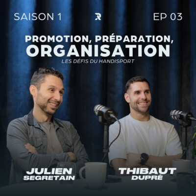 Le quotidien d’un athlète handisport – Thibaut DUPRÉ et Julien SEGRETAIN – SAISON 1 – EP03