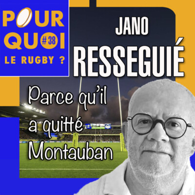 # 38 / Jano Resseguié... Parce qu’il a quitté Montauban