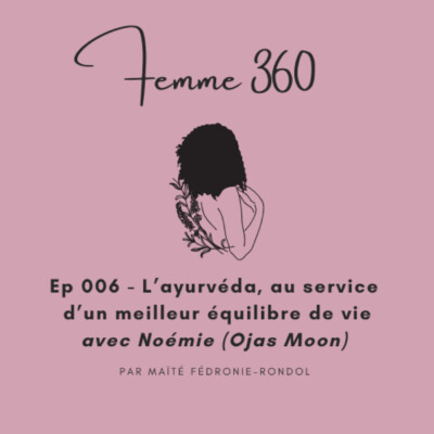 L’ayurvéda au service d’un meilleur équilibre de vie avec Noémie (Ojas Moon) – #006
