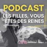 Méditation guidée – Les filles, vous êtes des reines 👑