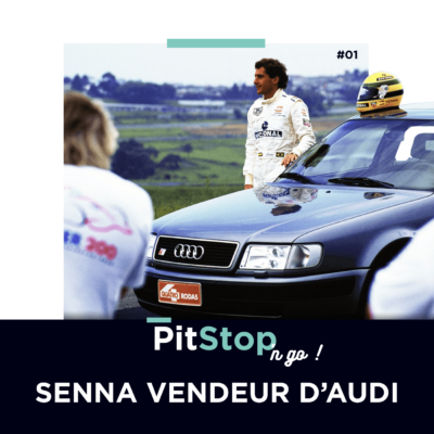 PitStop’n Go : Ayrton Senna ; vendeur d’Audi