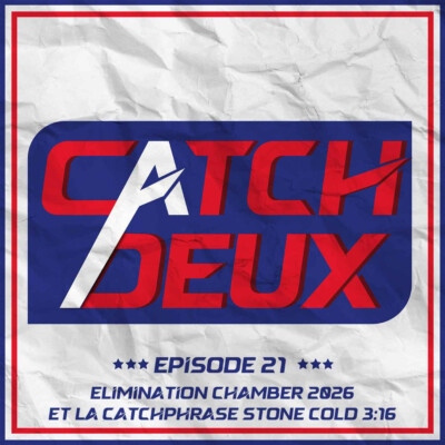 Episode 21 – Elimination Chamber 2026 et Stone Cold 3:16