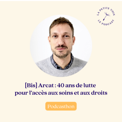 (Bis) VIH, discriminations et accès aux soins : le combat d’Arcat depuis 40 ans – Nicolas Derche, directeur