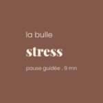 Bulle Pause Guidée Anti-Stress
