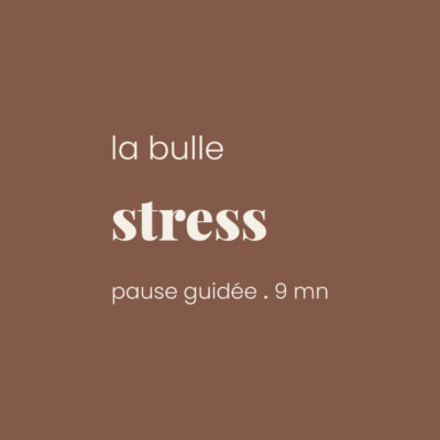 Bulle Pause Guidée Anti-Stress