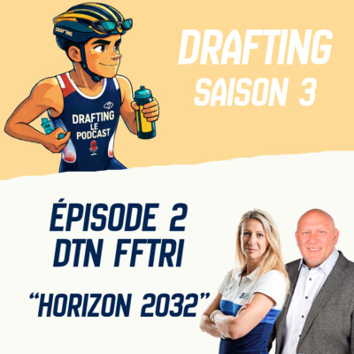 Saison 3 – Épisode 2 – DTN FFTRI « Horizon 2032 »